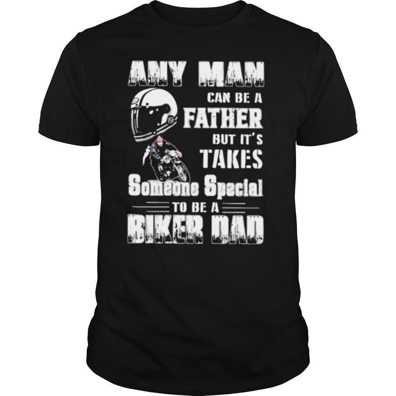 Bikergod Motorcycle its takes someone special to be a biker dad T-shirt Design 2D Full Printed Sizes S - 5XL - NARA502