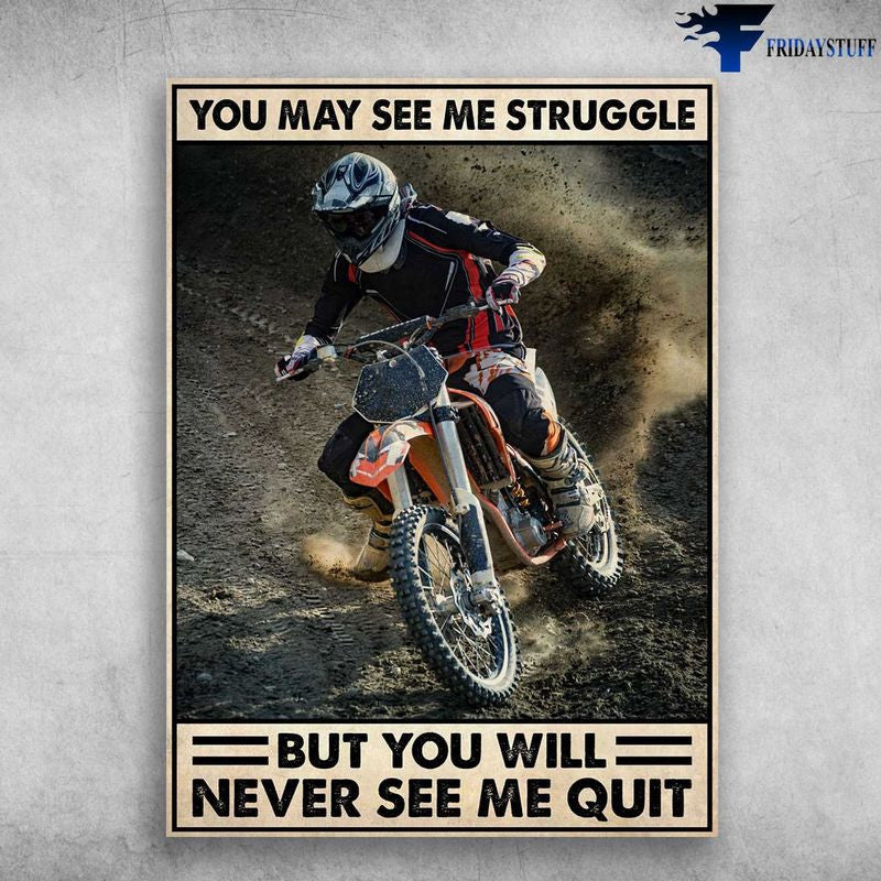 Bikergod Motorcycle You May See Me Struggle, But You Will Never See Me Quit Vintage Poster NAIA129