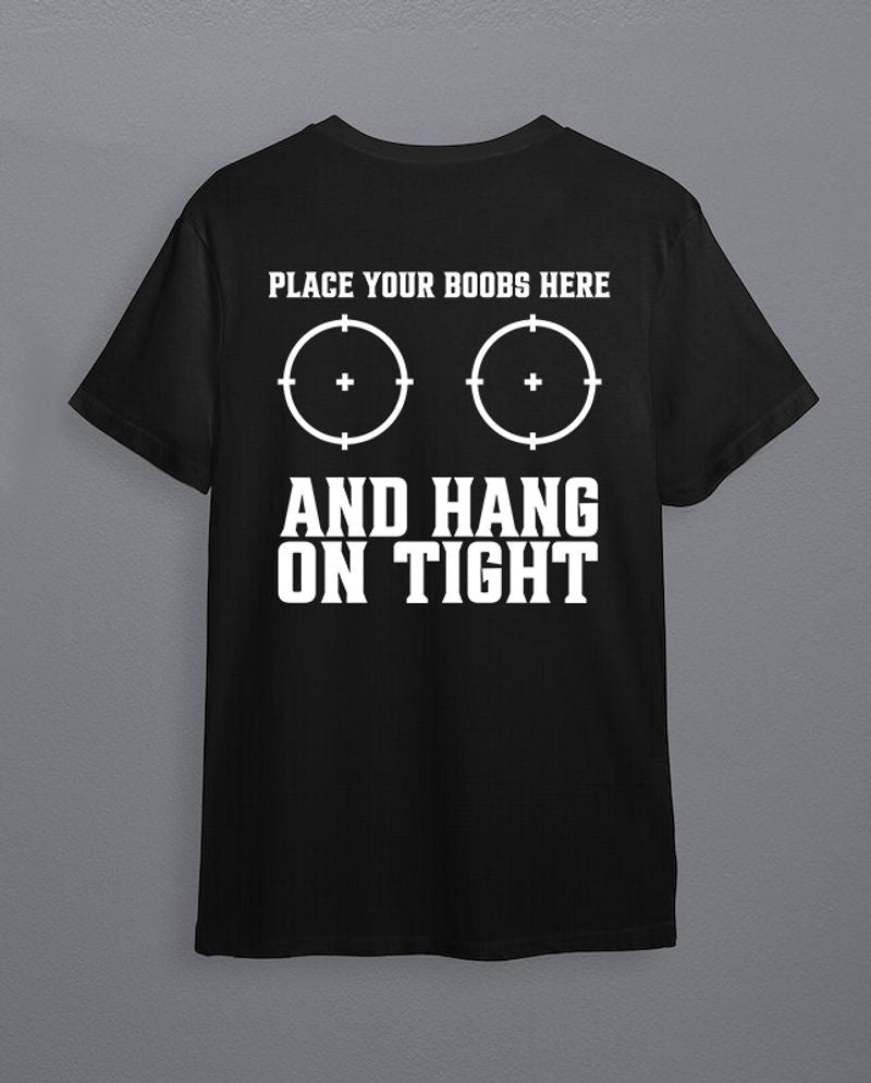 Bikergod Motorcycles Place your boobs here and hang on tight T-shirt Design 2D Full Back Side Printed Sizes S - 5XL - NAGA552