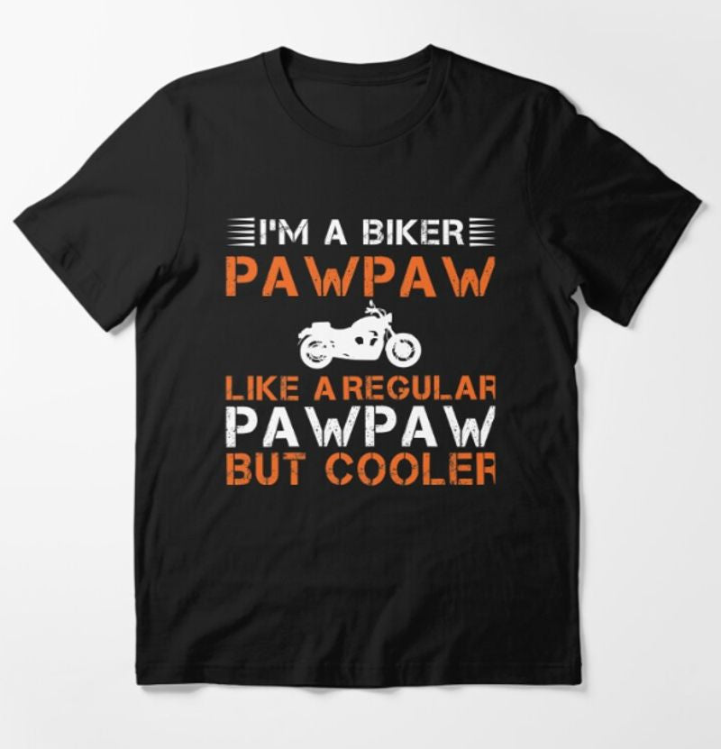 Bikergod Motorcycle I'm A Biker Pawpaw T-shirt Design 2D Full Printed Sizes S - 5XL - NAUA281