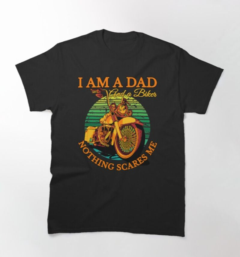 Bikergod Motorcycle I am a Dad and a biker nothing scares me T-shirt Design 2D Full Printed Sizes S - 5XL - NATA508