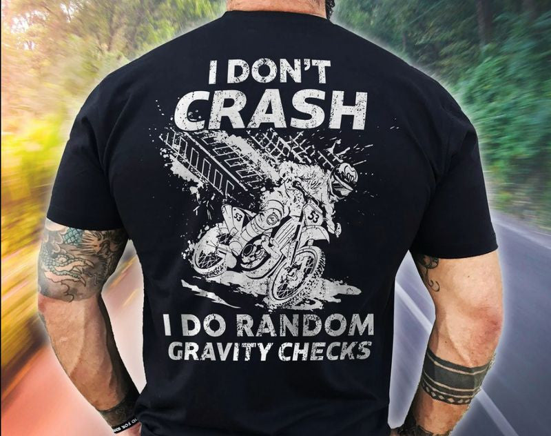 Bikergod Motorcycle Don't Crash I Do Random Gravity Checks T-shirt Design 2D Full Printed Sizes S - 5XL - NAYA367