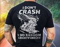 Bikergod Motorcycle Don't Crash I Do Random Gravity Checks T-shirt Design 2D Full Printed Sizes S - 5XL - NAYA367
