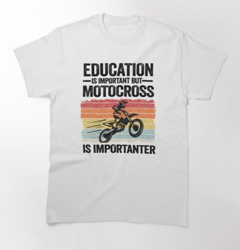 Bikergod Motorcycles Education Is Important But Motocross Is Importanter T-shirt Design 2D Full Printed Sizes S - 5XL - NAGA423