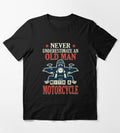 Bikergod Motorcycle Never Underestimate An Old Man T-shirt Design 2D Full Printed Sizes S - 5XL - NAHA434