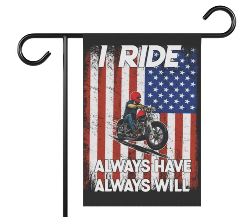 Bikergod Motorcycle I Ride Always Have Always Will 4th july independence day Garden Flag TLYA263