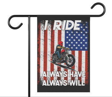 Bikergod Motorcycle I Ride Always Have Always Will 4th july independence day Garden Flag TLYA263