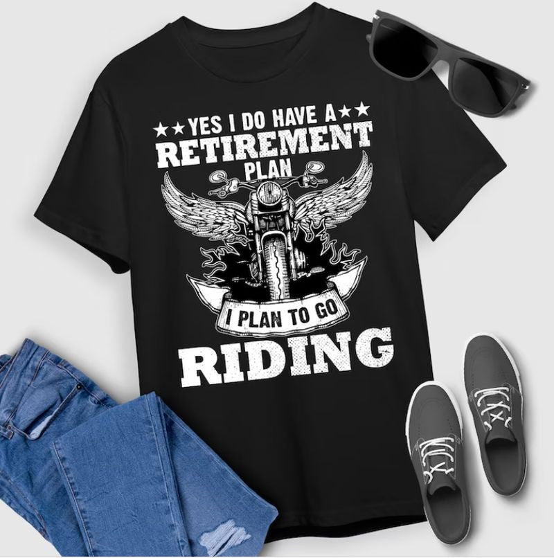 Bikergod Motorcycle Retirement Plan To Go Riding T-shirt Design 2D Full Printed Sizes S - 5XL - NAIA46