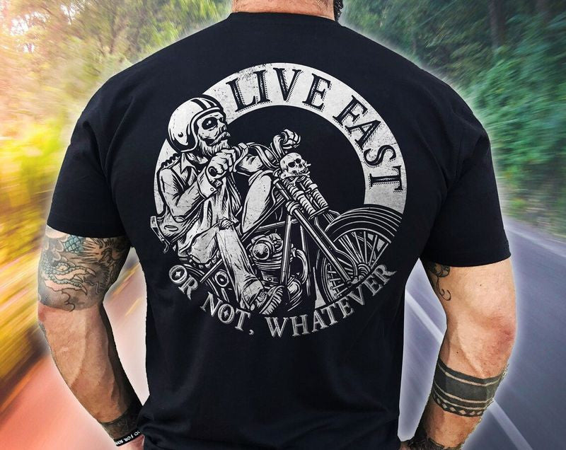 Bikergod Motorcycle Live Fast or Not Whatever T-shirt Design 2D Full Printed Sizes S - 5XL - NAYA373