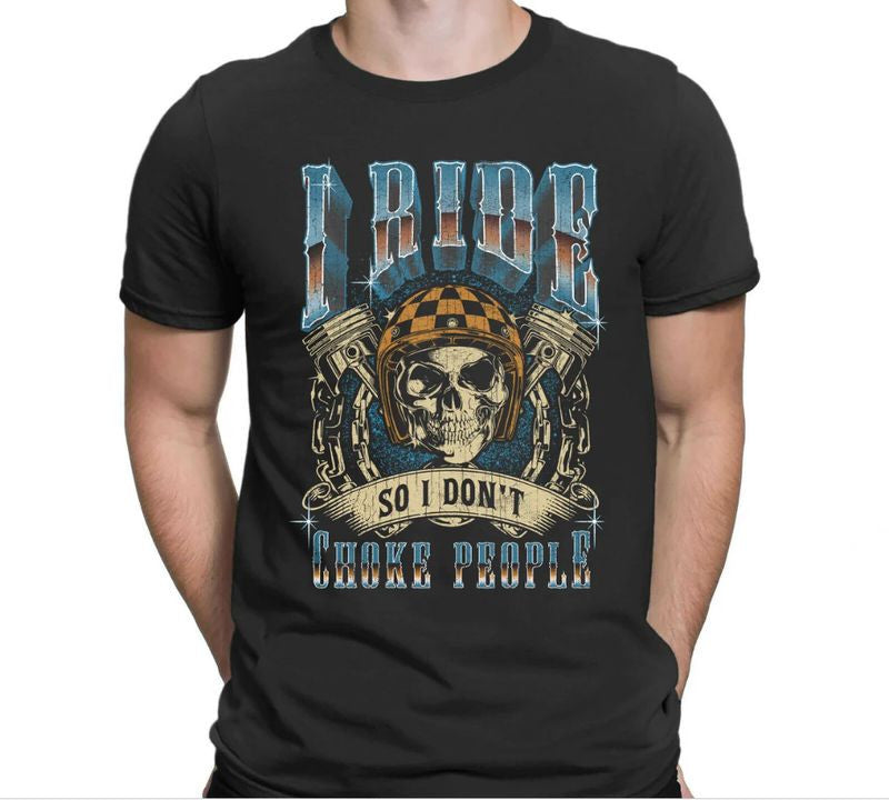 Bikergod Motorcycle Skull Biker I Ride So I Dont Choke People T-shirt, Crew-neck Sweatshirt, Hoodie, Tank Top, V-neck T-shirt Design 2D Full Printed Sizes S - 5XL - NAMA290