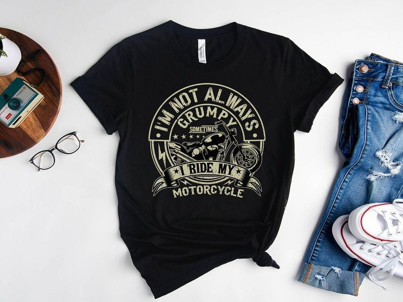Bikergod Motorcycle I'm Not Always Grumpy Sometimes I Ride My Motorcycle T-shirt, Crew-neck Sweatshirt, Hoodie, Tank Top, V-neck T-shirt Design 2D Full Printed Sizes S - 5XL - NAMA276