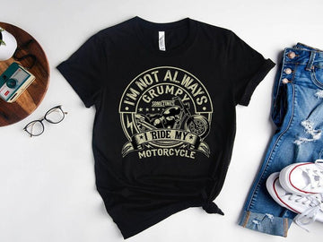 Bikergod Motorcycle I'm Not Always Grumpy Sometimes I Ride My Motorcycle T-shirt, Crew-neck Sweatshirt, Hoodie, Tank Top, V-neck T-shirt Design 2D Full Printed Sizes S - 5XL - NAMA276