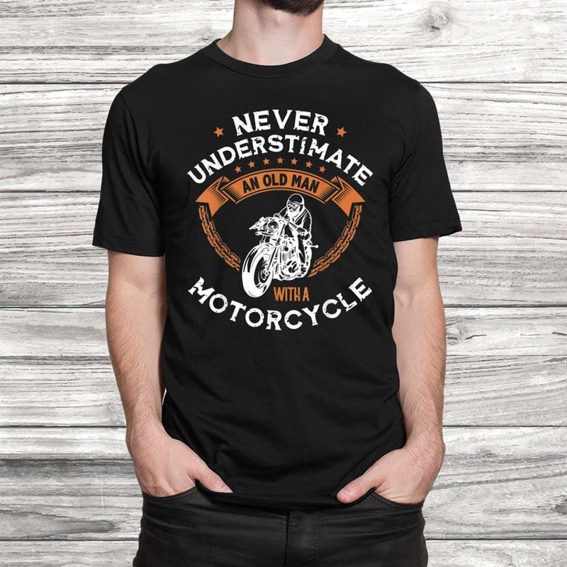 Bikergod Motorcycle Never Underestimate An Old Man With A Motorcycle T-shirt, Crew-neck Sweatshirt, Hoodie, Tank Top, V-neck T-shirt Design 2D Full Printed Sizes S - 5XL - NALA321