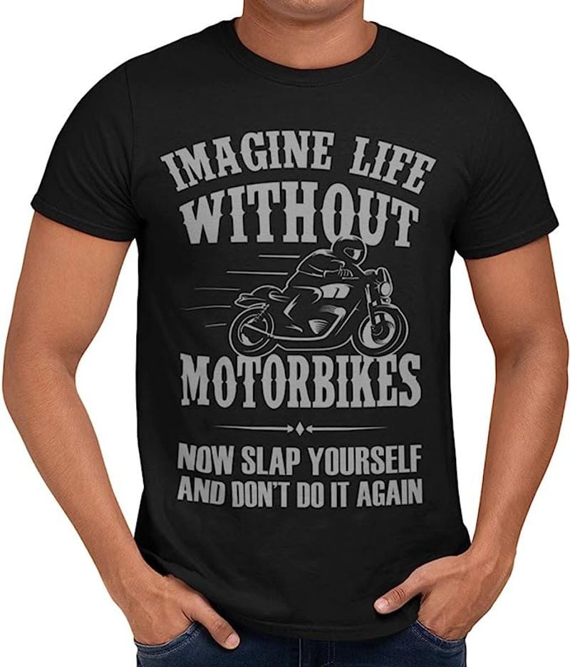 Bikergod Motorcycle Imagine Life Without Motorbikes T-shirt, Crew-neck Sweatshirt, Hoodie, Tank Top, V-neck T-shirt Design 2D Full Printed Sizes S - 5XL - NAMA318