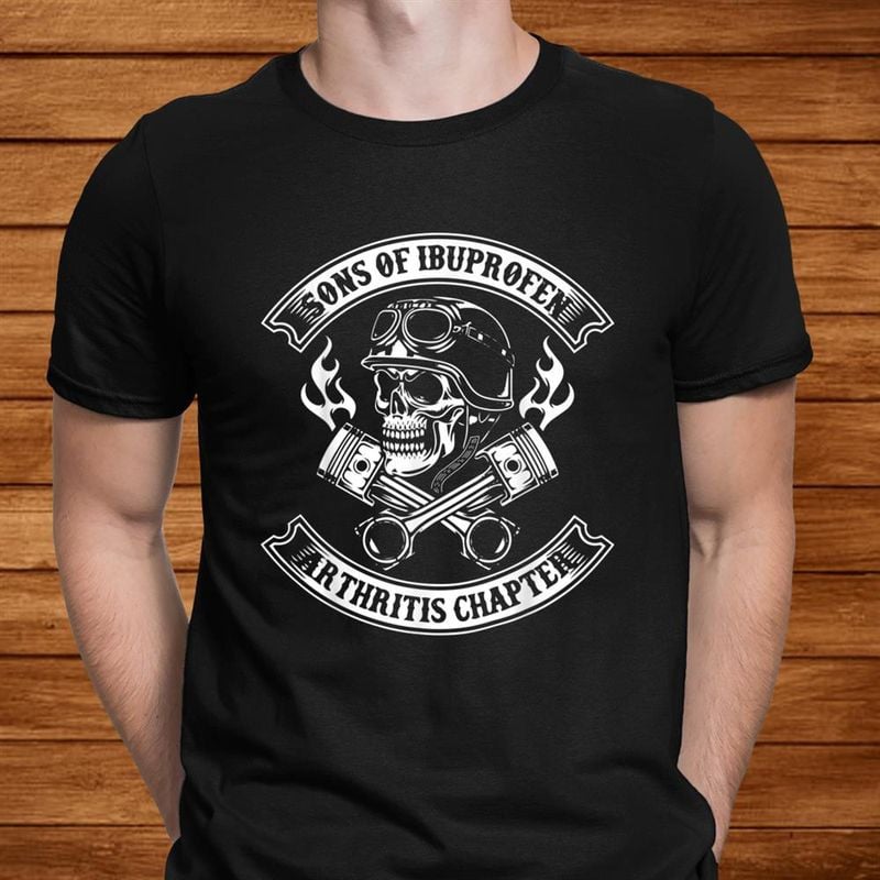 Bikergod Motorcycle Sons Of Ibuprofen Arthritis Chapter Skull Biker T-shirt, Crew-neck Sweatshirt, Hoodie, Tank Top, V-neck T-shirt Design 2D Full Printed Sizes S - 5XL - NALA336