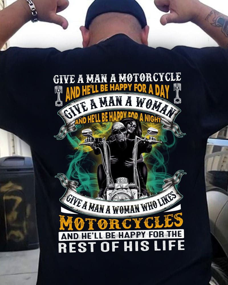 Bikergod Motorcycle give a man a motorcycle and he?ll be happy for a day T-shirt Design 2D Full Printed Sizes S - 5XL - NAIA83
