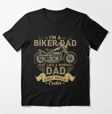 Bikergod Motorcycle I'm a Biker Dad Just Like a Normal Dad Only Much Cooler T-shirt Design 2D Full Printed Sizes S - 5XL - NATA545