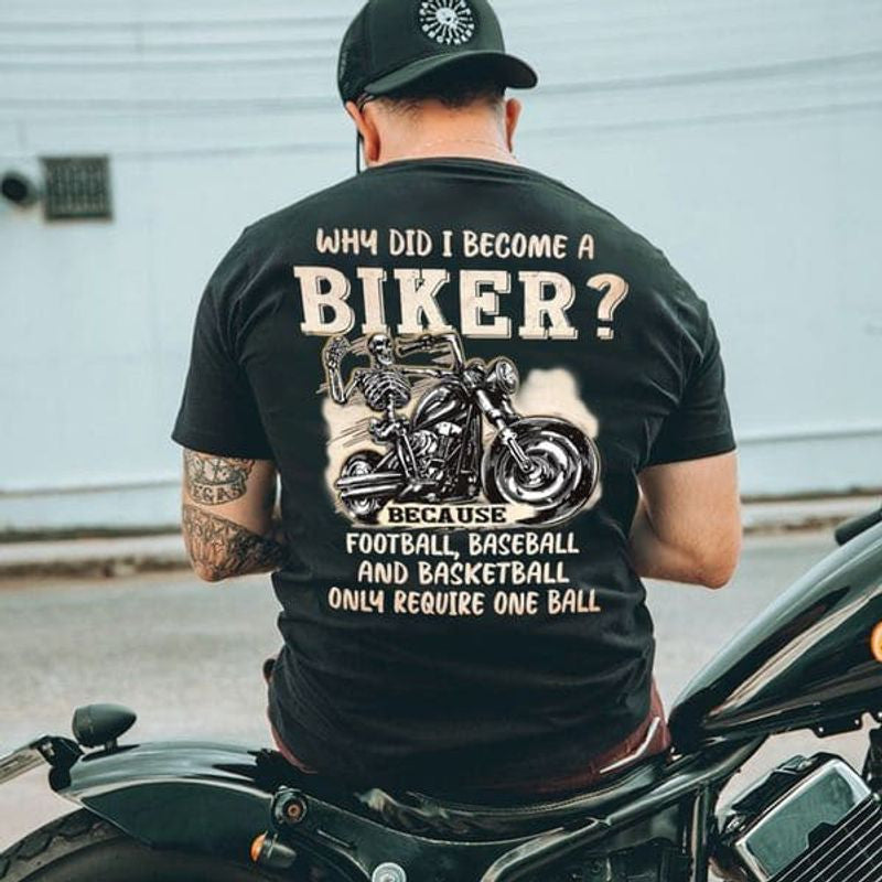 Bikergod Motorcycle Skeleton Biker Why Did I Become A Biker T-shirt Design 2D Full Printed Sizes S - 5XL - NAIA100
