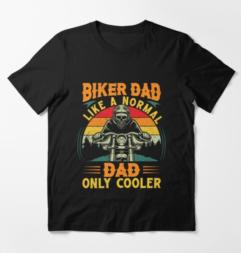 Bikergod Motorcycle Biker Dad Like A Normal Dad Only Cooler T-shirt Design 2D Full Printed Sizes S - 5XL - NATA533