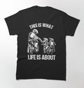 Bikergod Motorcycle This Is What Life Is About T-shirt Design 2D Full Printed Sizes S - 5XL - NAUA279