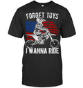 Bikergod Motorcycle US Flag Forget Toys I Just Wanna Ride T-shirt Design 2D Full Printed Sizes S - 5XL - NAOA157