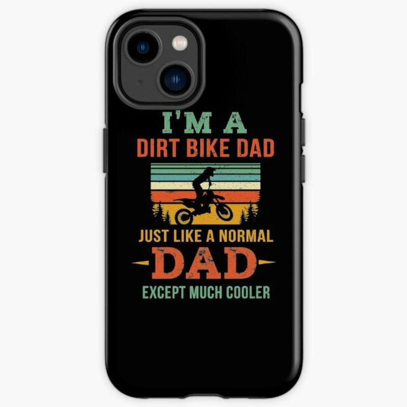 Bikergod Motorcycle Biker I'm A Dirt Bike Dad Just Like A Normal Dad Except Much Cooler Phone Case Cover TLWA169