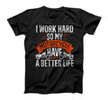 Bikergod Motorcycle I Work Hard So My Motorcycle Has A Better Life T-shirt Design 2D Full Printed Sizes S - 5XL - NANA148