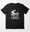 Bikergod Motorcycles It Was Just A Wheelie T-shirt Design 2D Full Printed Sizes S - 5XL - NAGA522