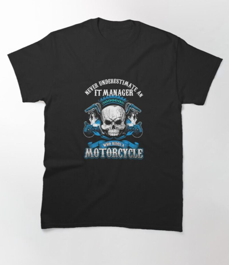 Bikergod Motorcycle Never Underestimate An It Manager With A Motorcycle T-shirt Design 2D Full Printed Sizes S - 5XL - NAKA319