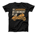 Bikergod Motorcycle My Retirement Plan T-shirt Design 2D Full Printed Sizes S - 5XL - NANA157