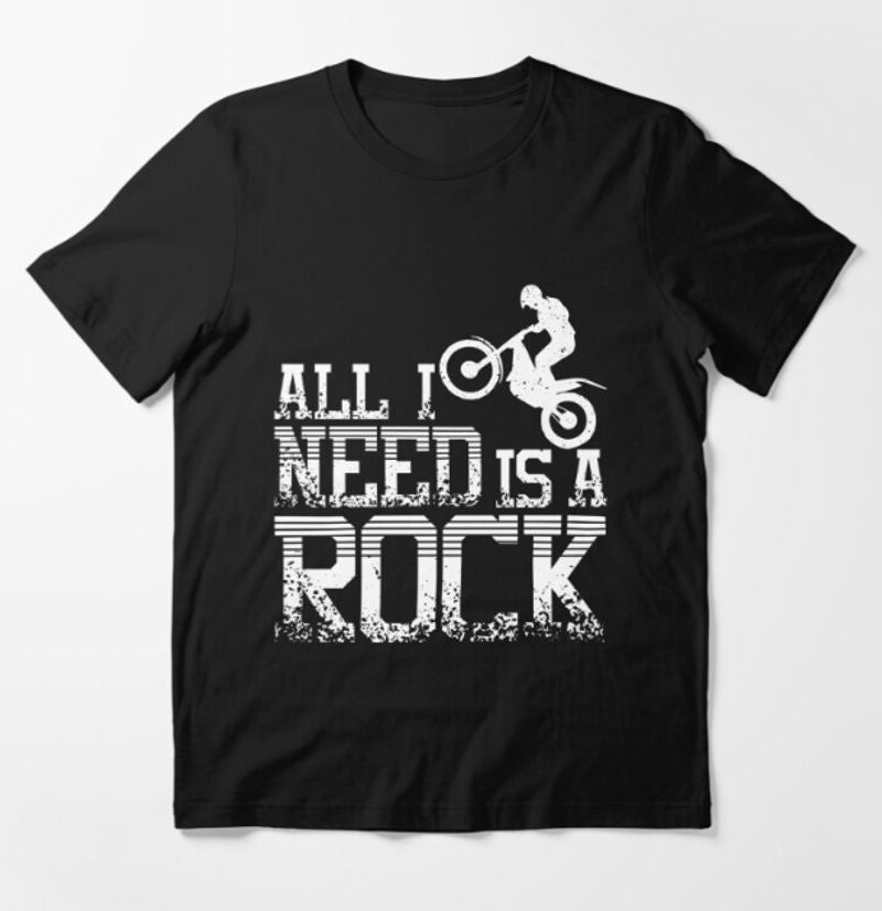 Bikergod Motorcycles All I Need Is A Rock T-shirt Design 2D Full Printed Sizes S - 5XL - NAGA527
