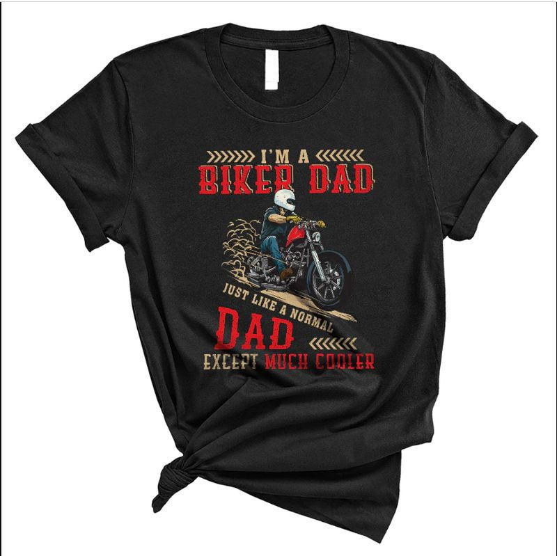 Bikergod Motorcycle I'm A Biker Dad Much Cooler T-shirt Design 2D Full Printed Sizes S - 5XL - NARA546