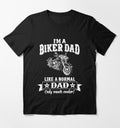 Bikergod Motorcycles I'm a Biker Dad , Like Normal Dad , Only Cooler T-shirt Design 2D Full Printed Sizes S - 5XL - NAGA558