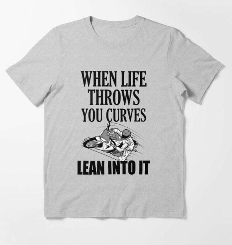 Bikergod Motorcycles When life throws you curves lean into it T-shirt Design 2D Full Printed Sizes S - 5XL - NAGA537