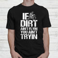 Bikergod Motorcycle If Dirt Ain't Flyin You Ain't Tryin T-shirt Design 2D Full Printed Sizes S - 5XL - NANA320