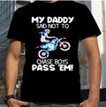 Bikergod Motorcycle My Daddy Said Not To Chase Boys Pass Em T-shirt Design 2D Full Printed Sizes S - 5XL - NARA506