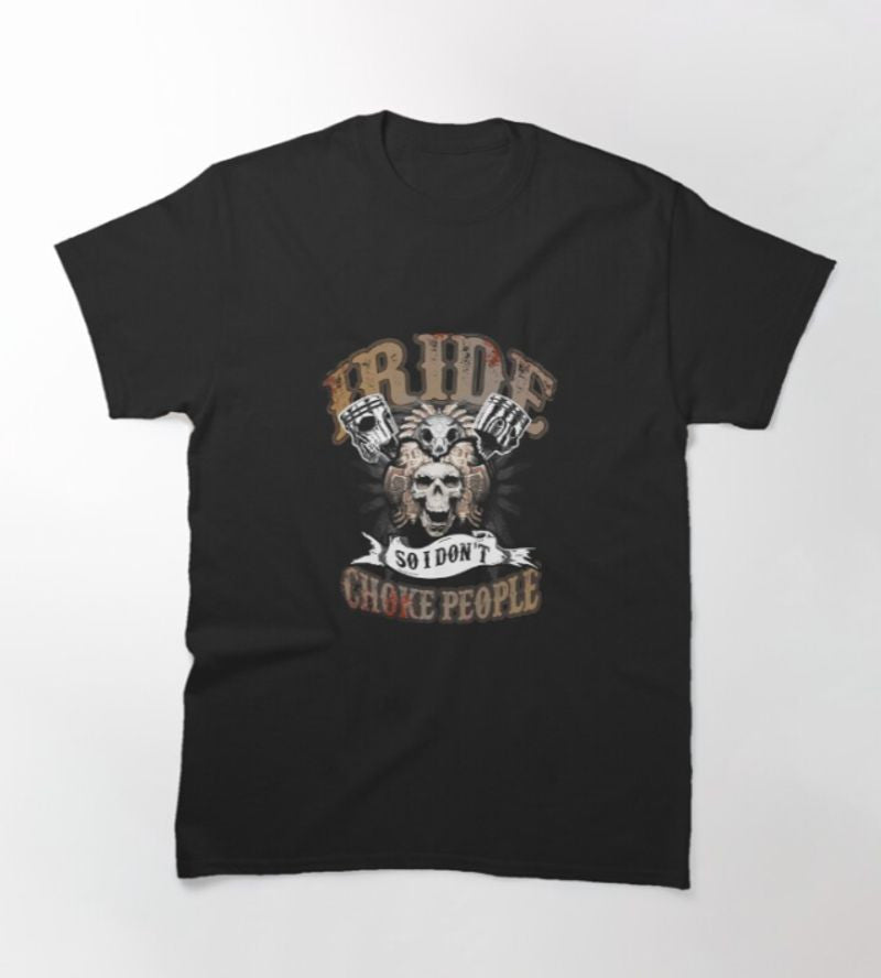 Bikergod Motorcycle I Ride So I Dont Choke People T-shirt Design 2D Full Printed Sizes S - 5XL - NAKA310