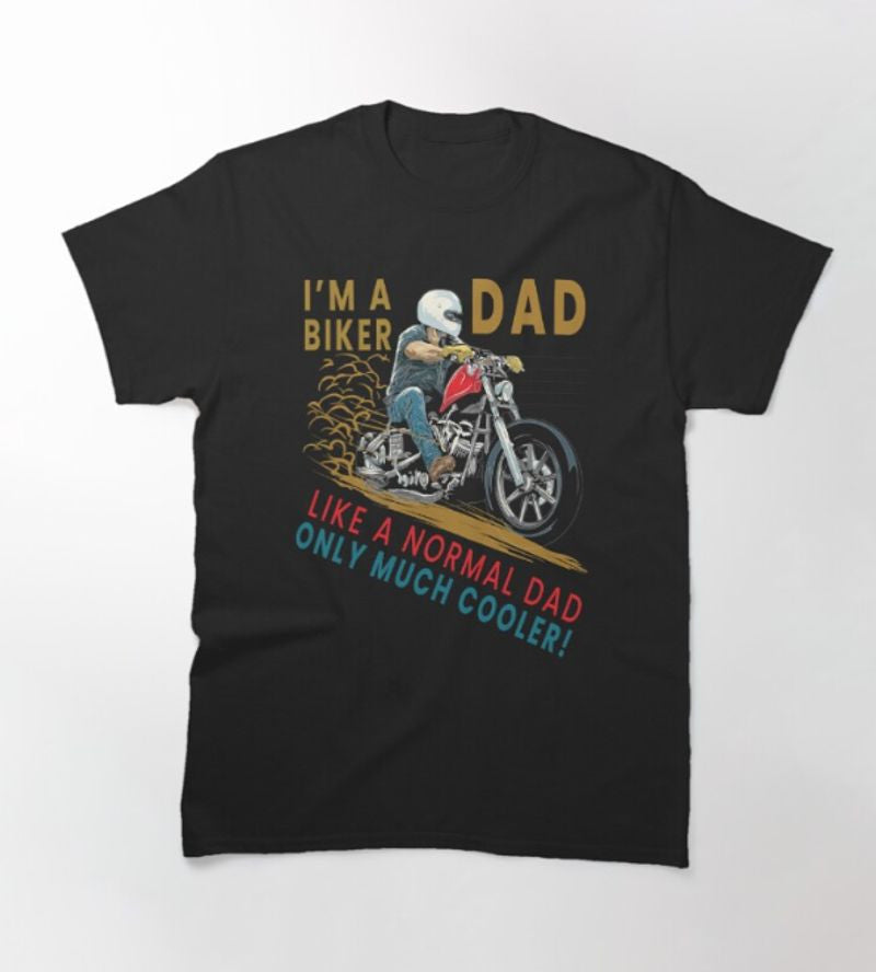 Bikergod Motorcycle I'm a biker dad just like a normal dad only much cooler T-shirt Design 2D Full Printed Sizes S - 5XL - NAUA266