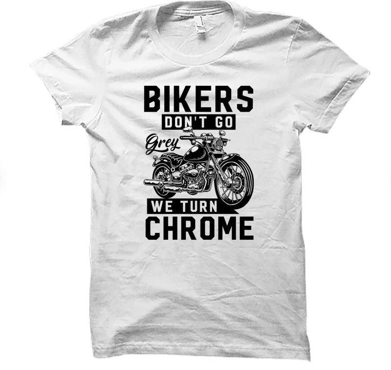 Bikergod Motorcycles Biker Don't Go Grey T-shirt Design 2D Full Printed Sizes S - 5XL - NAFA265