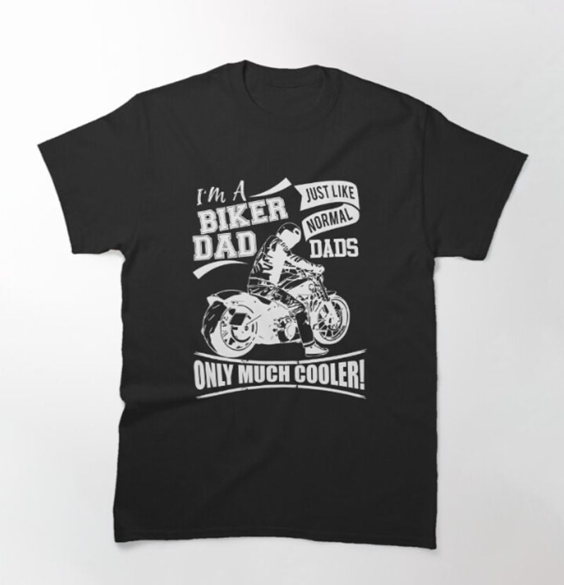Bikergod Motorcycle I'm A Biker Dad T-shirt Design 2D Full Printed Sizes S - 5XL - NATA550