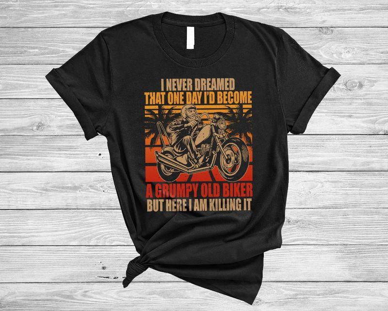 Bikergod Motorcycle Retro Never Dreamed Become A Grumpy Old Biker T-shirt Design 2D Full Printed Sizes S - 5XL - NASA45