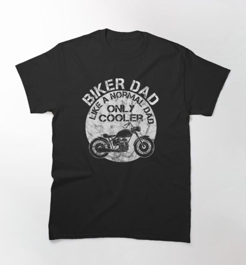 Bikergod Motorcycle Biker Dad Like A Normal Dad Only Cooler T-shirt Design 2D Full Printed Sizes S - 5XL - NAZA249
