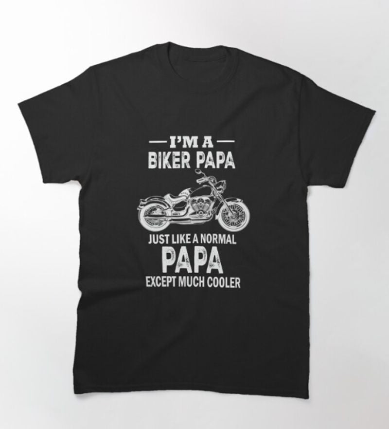 Bikergod Motorcycle I'm A Biker Papa T-shirt Design 2D Full Printed Sizes S - 5XL - NATA547