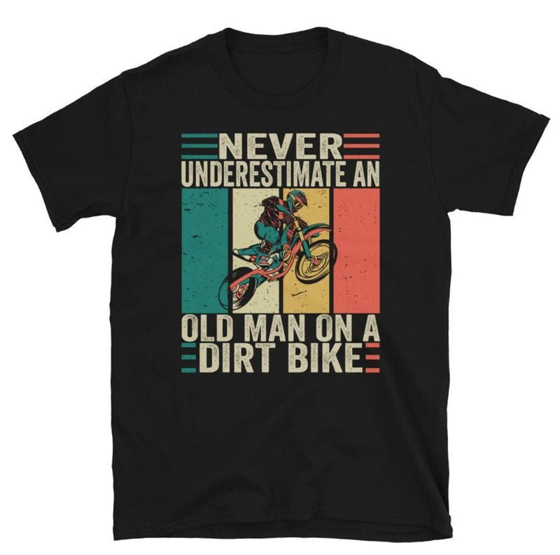 Bikergod Motorcycle Never Underestimate An Old Man On a Dirt Bike T-shirt Design 2D Full Printed Sizes S - 5XL - NAYA408