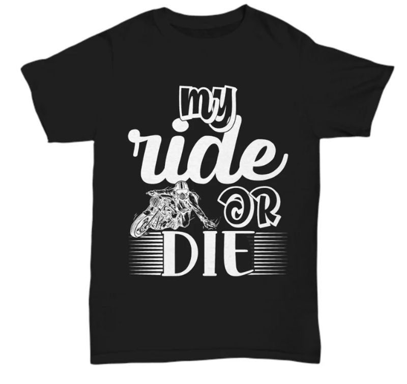 Bikergod Motorcycles My Ride Or Die T-shirt Design 2D Full Printed Sizes S - 5XL - NAEA304