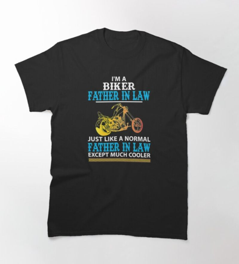 Bikergod Motorcycle I'm A Biker Father In Law T-shirt Design 2D Full Printed Sizes S - 5XL - NAZA247