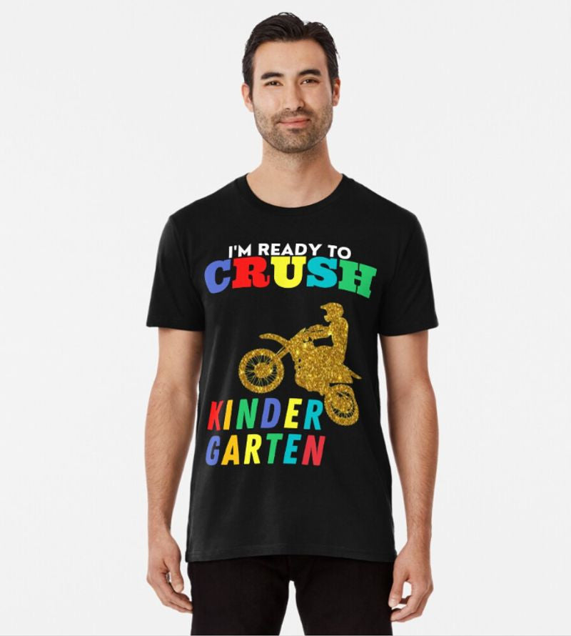 Bikergod Motorcycle I'm Ready To Crush Kindergarten Back To School T-shirt Design 2D Full Printed Sizes S - 5XL - NAOA140