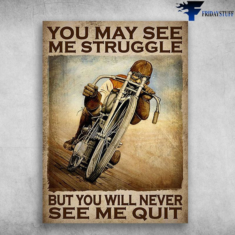 Bikergod Motorcycle You May See Me Struggle, But You Will Never See Me Quit Vintage Poster NAIA142