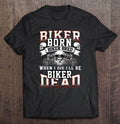 Bikergod Motorcycle Biker Born Biker Bred When I Die I?ll Be Biker Dead T-shirt Design 2D Full Printed Sizes S - 5XL - NAIA284
