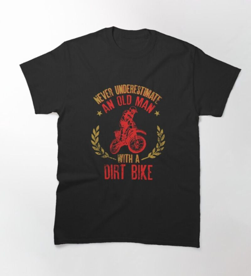 Bikergod Motorcycle Never Underestimate An Old Man With A Dirt Bike T-shirt Design 2D Full Printed Sizes S - 5XL - NAPA619